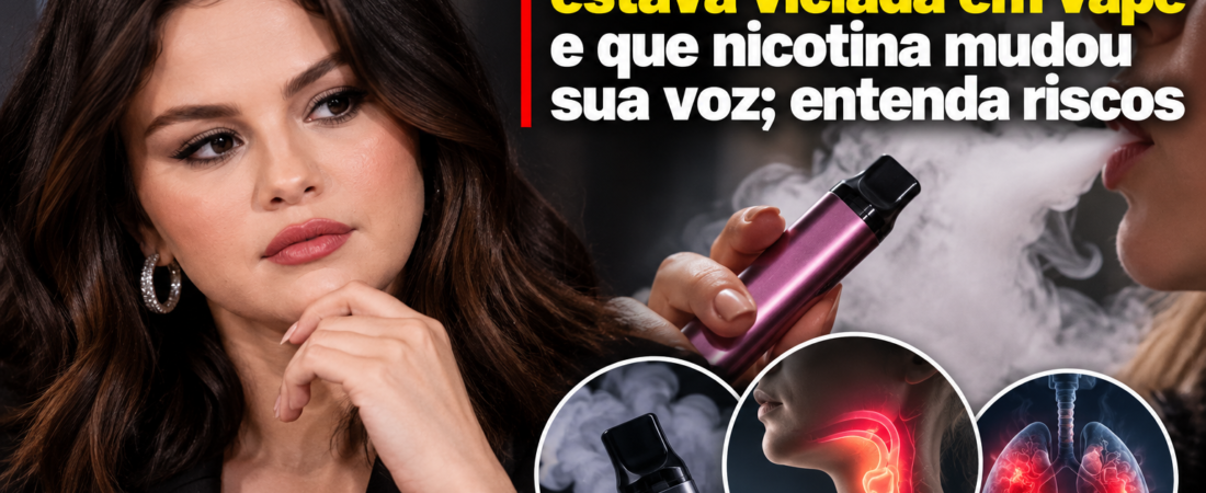 Selena Gomez diz que vape com nicotina mudou sua voz e faz alerta sobre os riscos